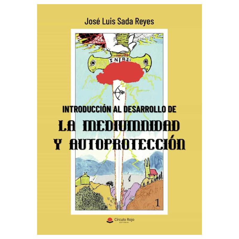Libro Introduccion Al Desarrollo De La Mediumnidad  y Autoproteccion ( Jose Luis sada Reyes)