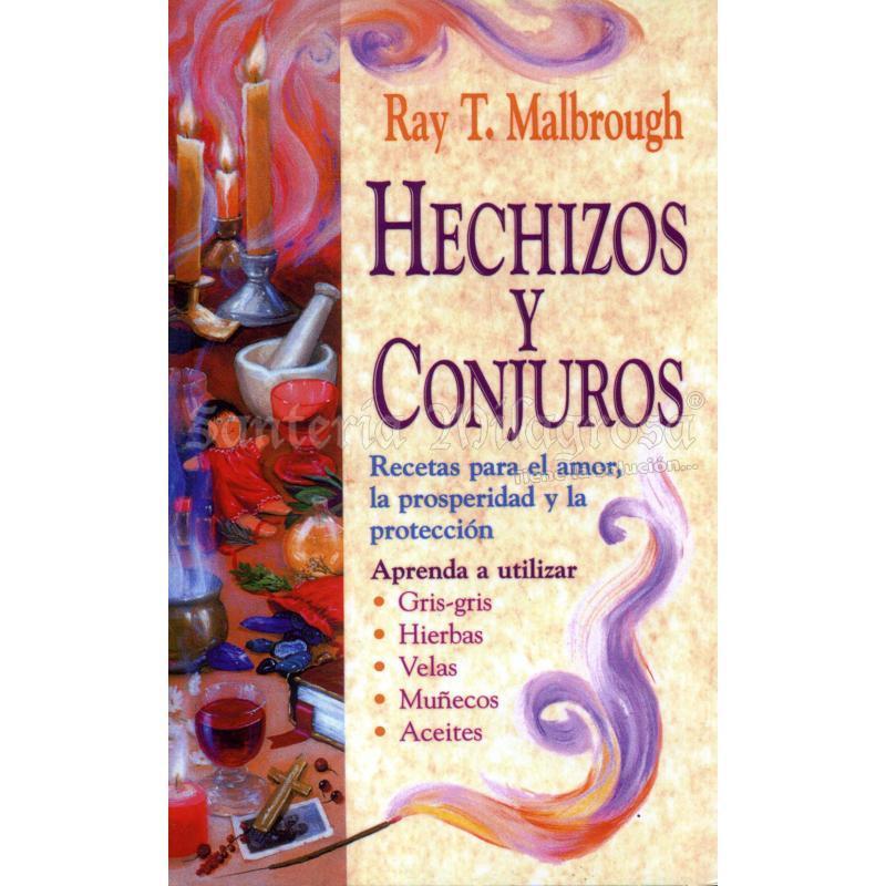 Libro Hechizos y Conjuros: Recetas Para El Amor, La Prosperidad y La Protección   (Malbrough, Ray T.